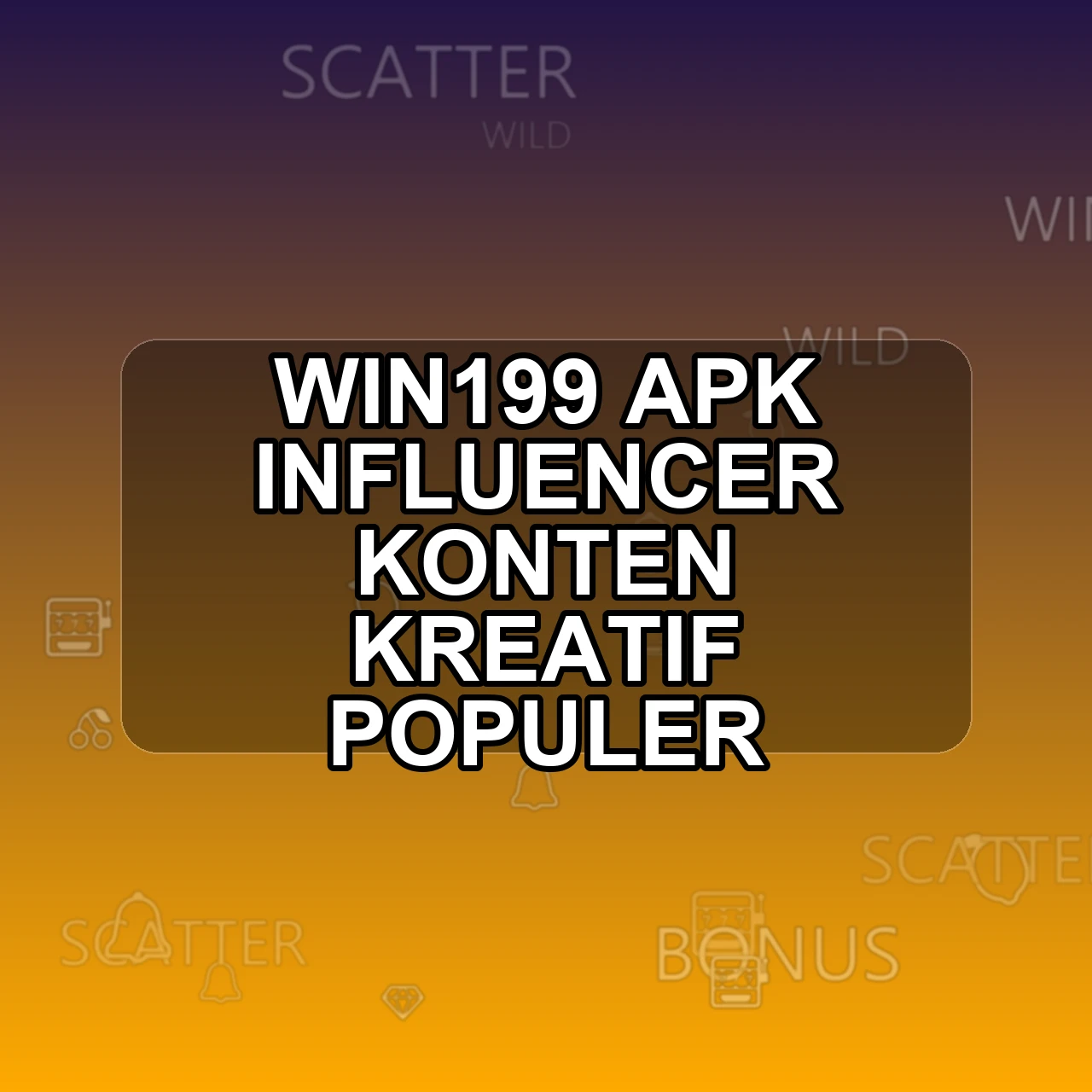 WIN199 Unduh APK - Aplikasi Android Influencer Win 199