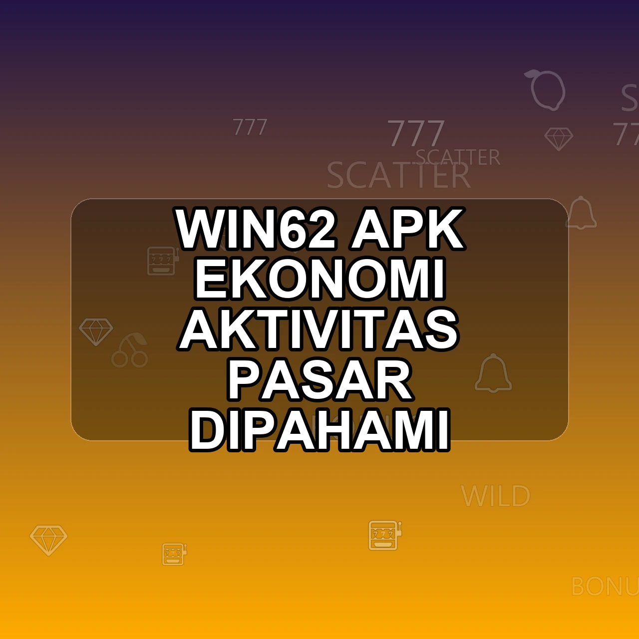 WIN62 Unduh APK - Aplikasi Android Ekonomi Win 62