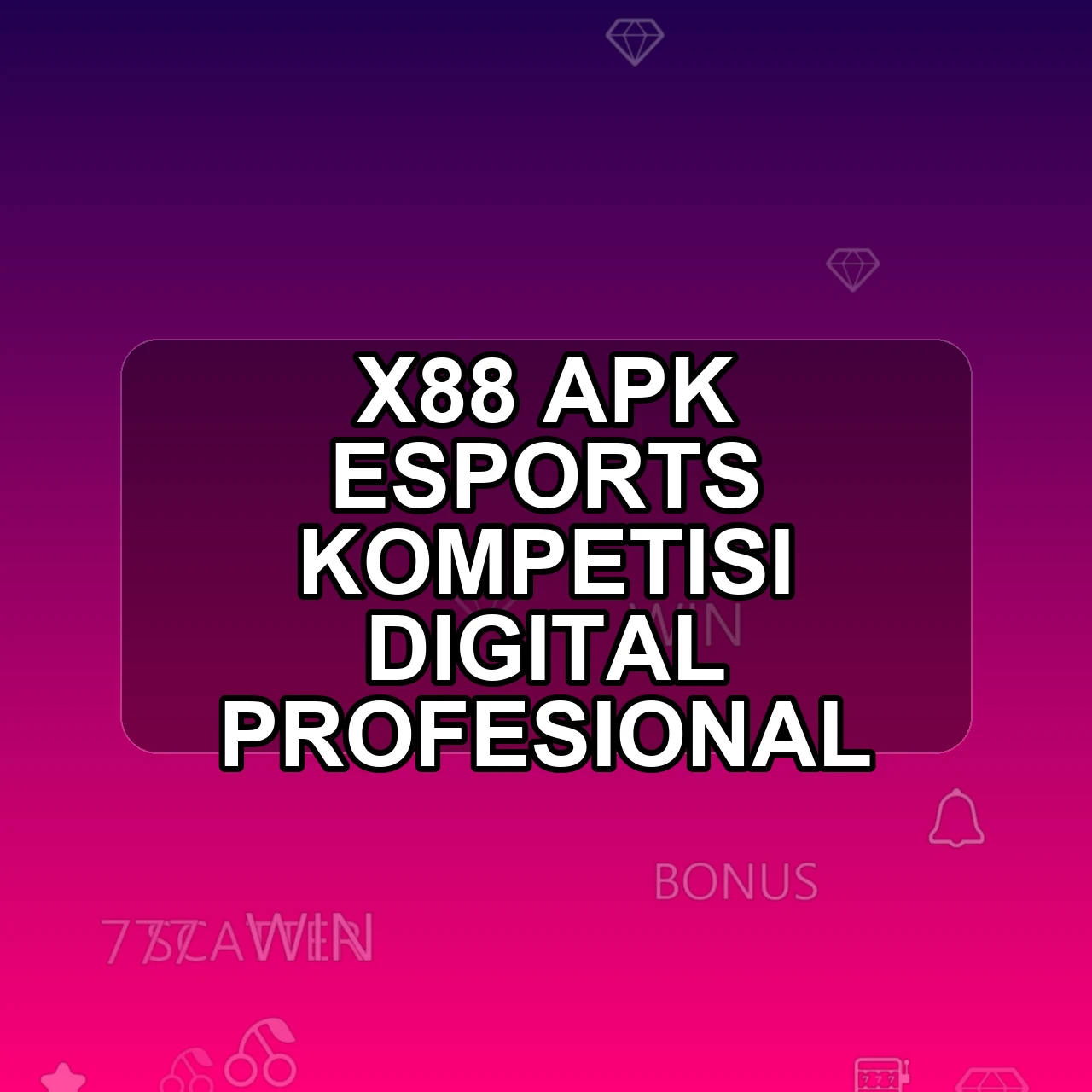X88 Unduh APK - Aplikasi Android Esports X 88