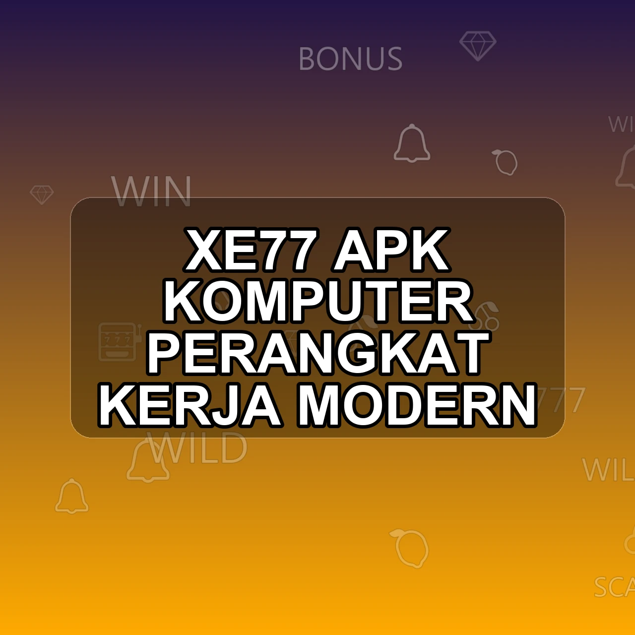 Xe77 Unduh APK - Aplikasi Android Komputer Xe 77