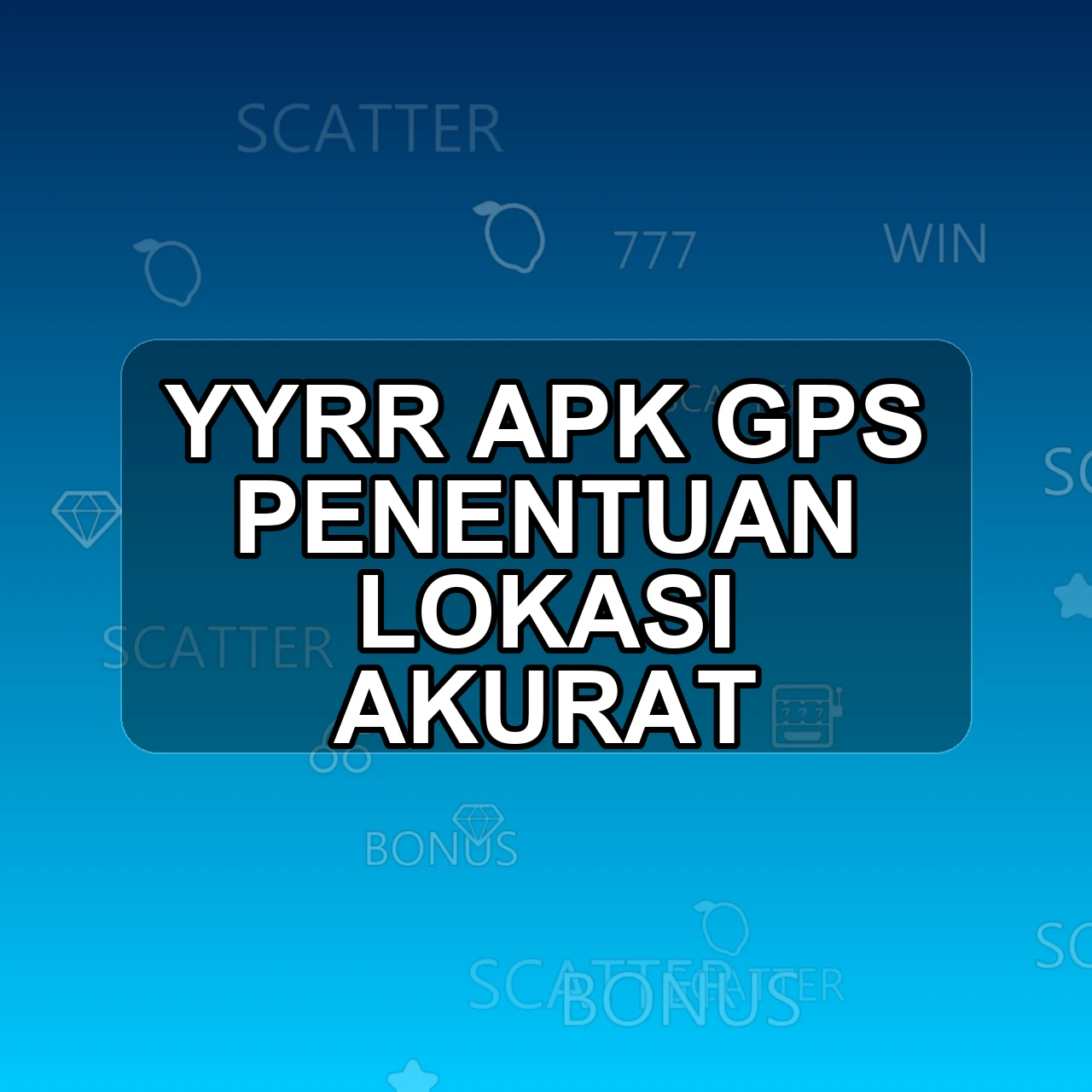 Yyrr Unduh APK - Aplikasi Android Gps Yy Rr