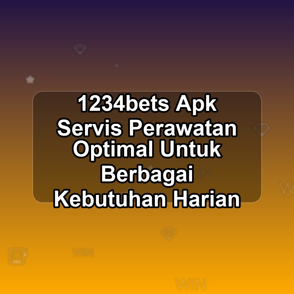 1234BETS Unduh APK - Aplikasi Android Servis 1234 Bets