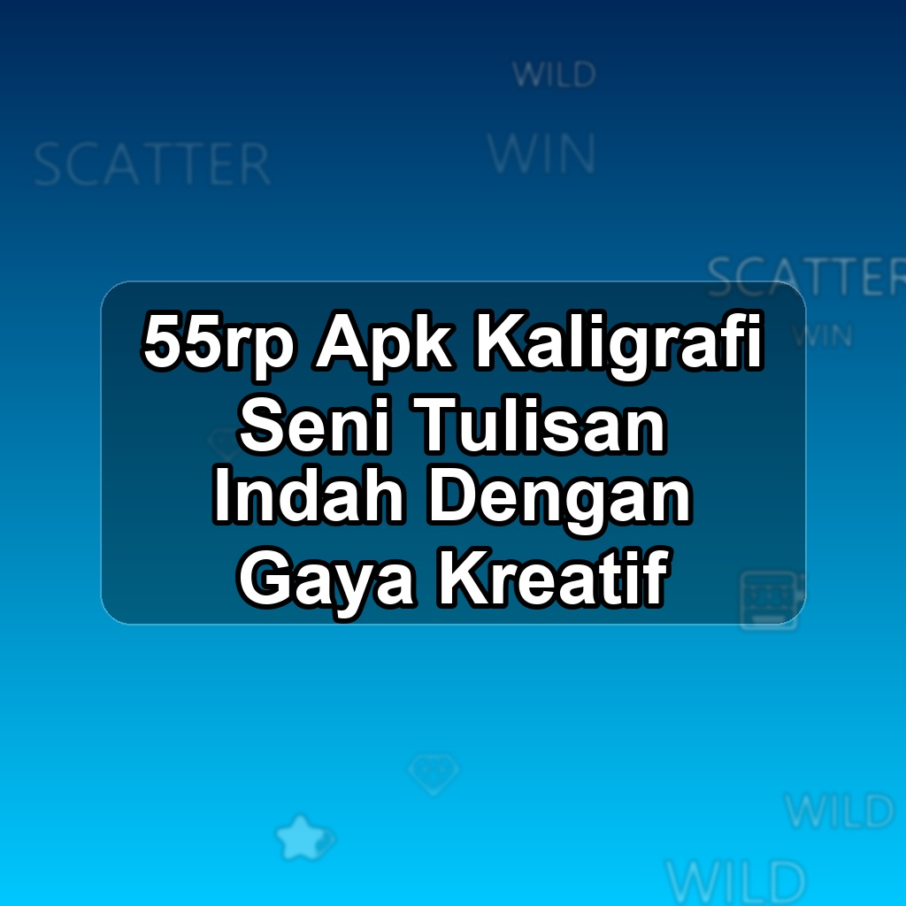 55rp Unduh APK - Aplikasi Android Kaligrafi 55 Rp