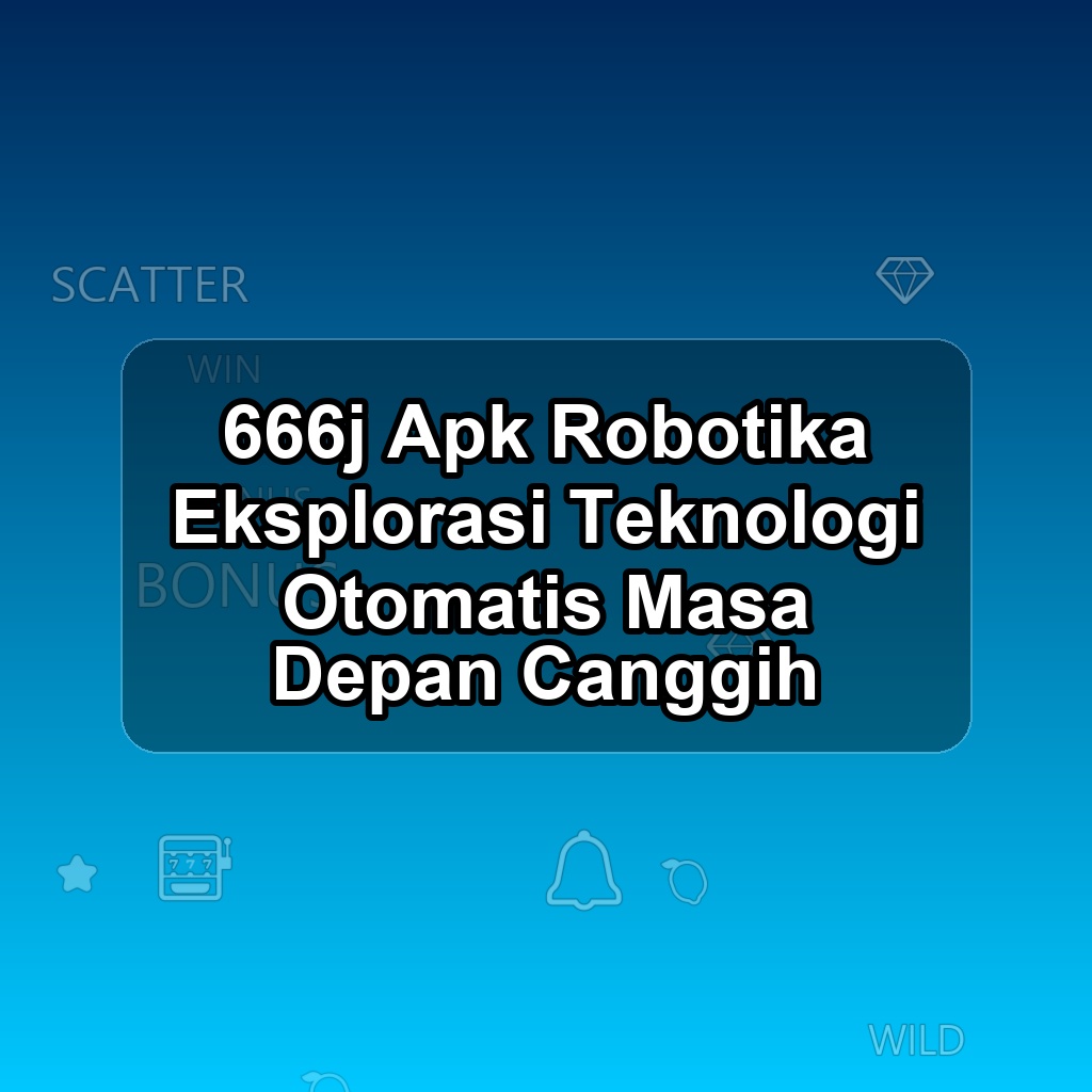 666j Unduh APK - Aplikasi Android Robotika 666 j