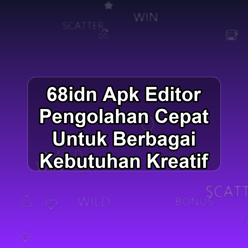 68IDN Unduh APK - Aplikasi Android Editor 68 Idn