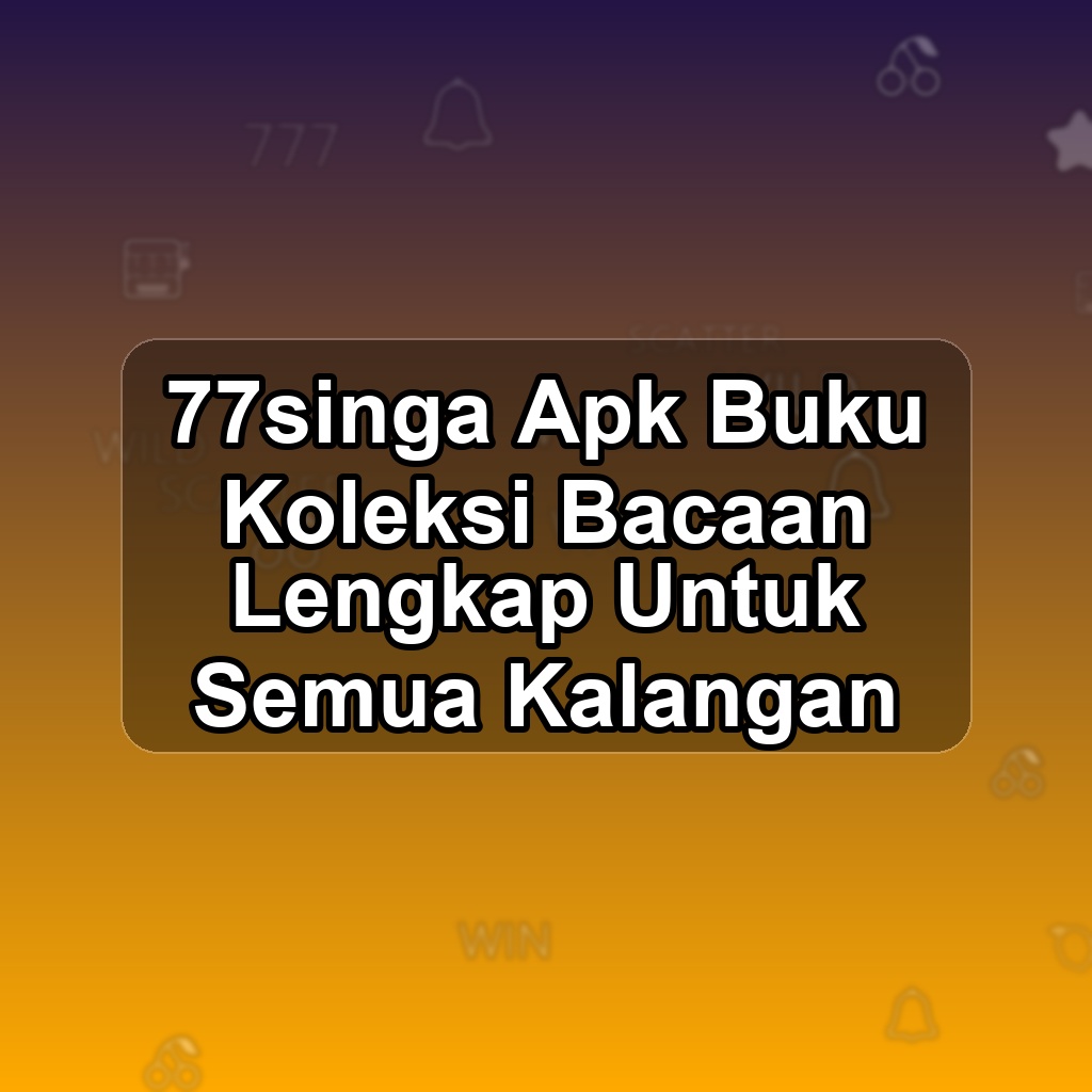 77SINGA Unduh APK - Aplikasi Android Buku 77 Singa