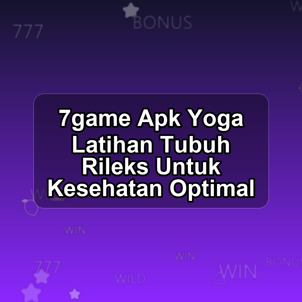7GAME Unduh APK - Aplikasi Android Yoga 7 Game