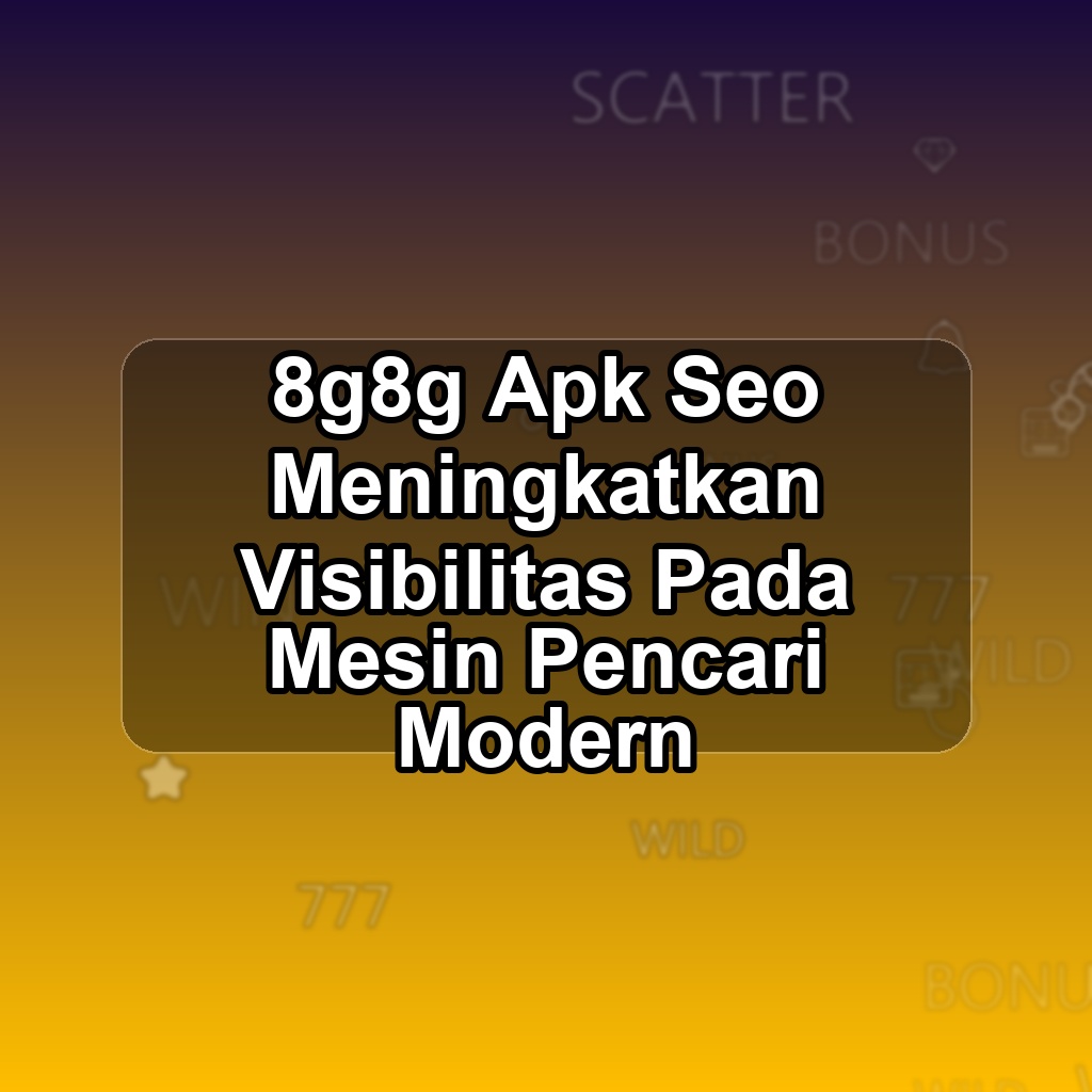8g8g Unduh APK - Aplikasi Android Seo 8g 8g