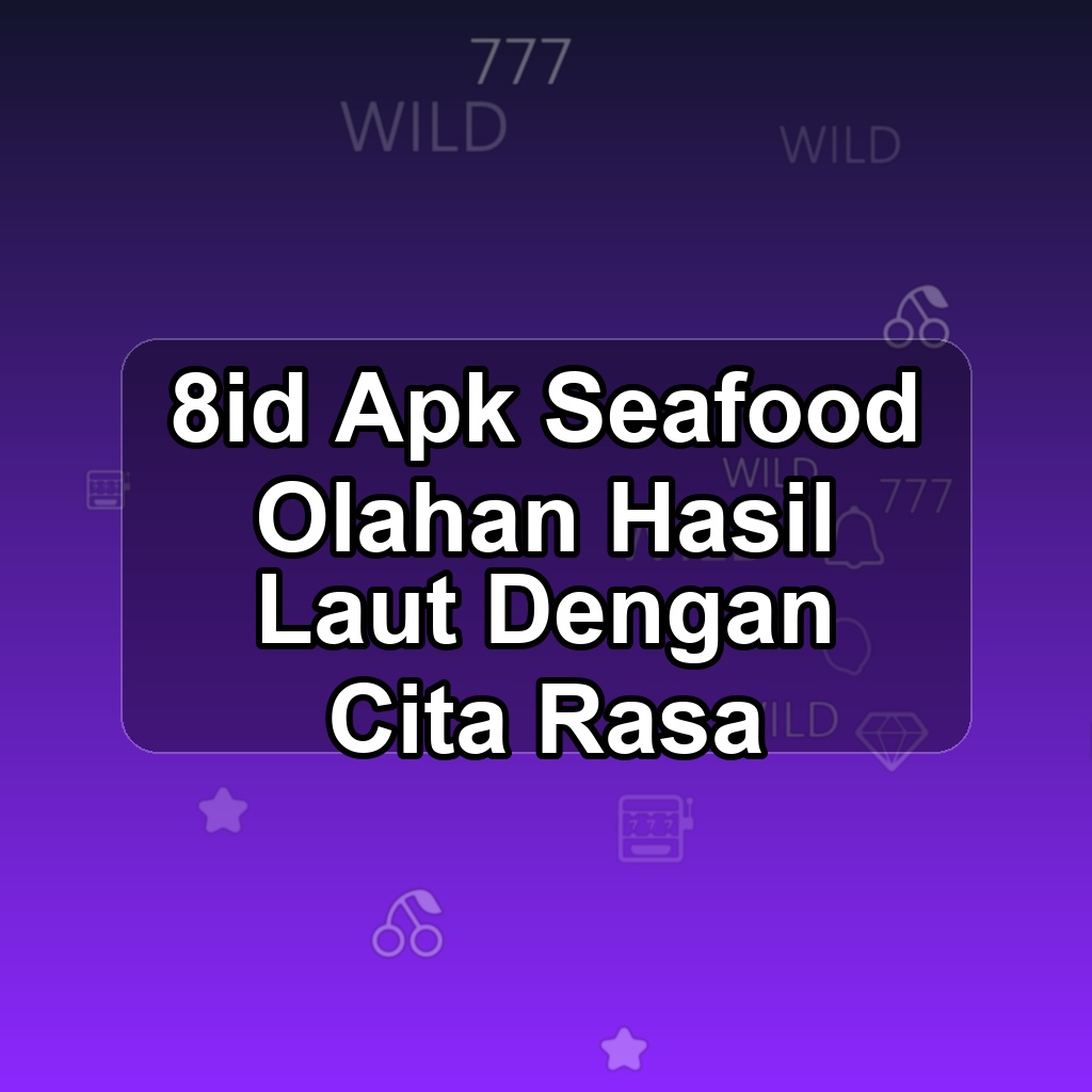 8ID Unduh APK - Aplikasi Android Seafood 8 Id