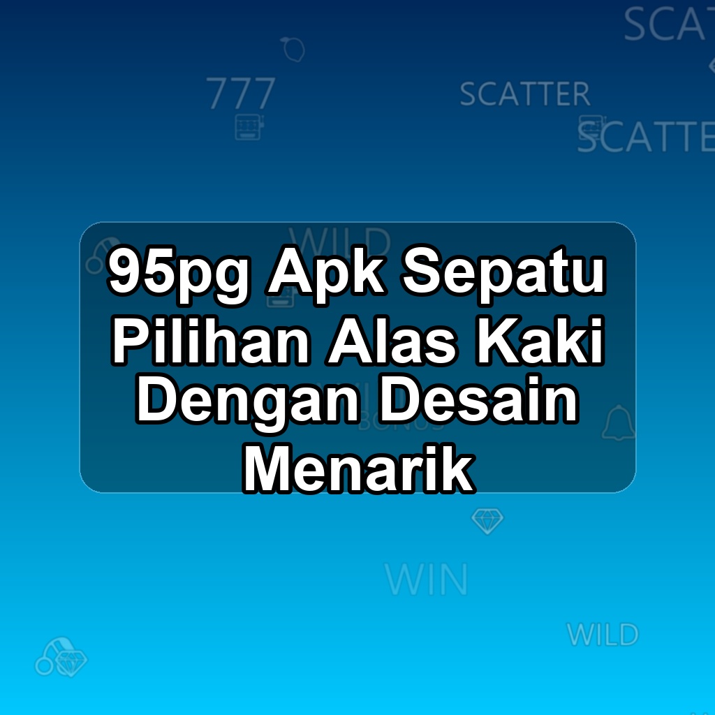 95pg Unduh APK - Aplikasi Android Sepatu 95 Pg