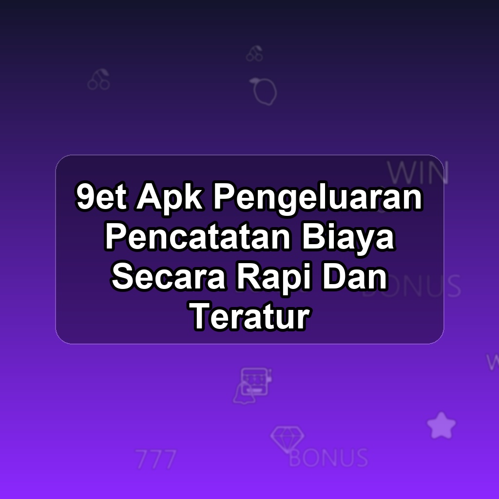 9ET Unduh APK - Aplikasi Android Pengeluaran 9 Et