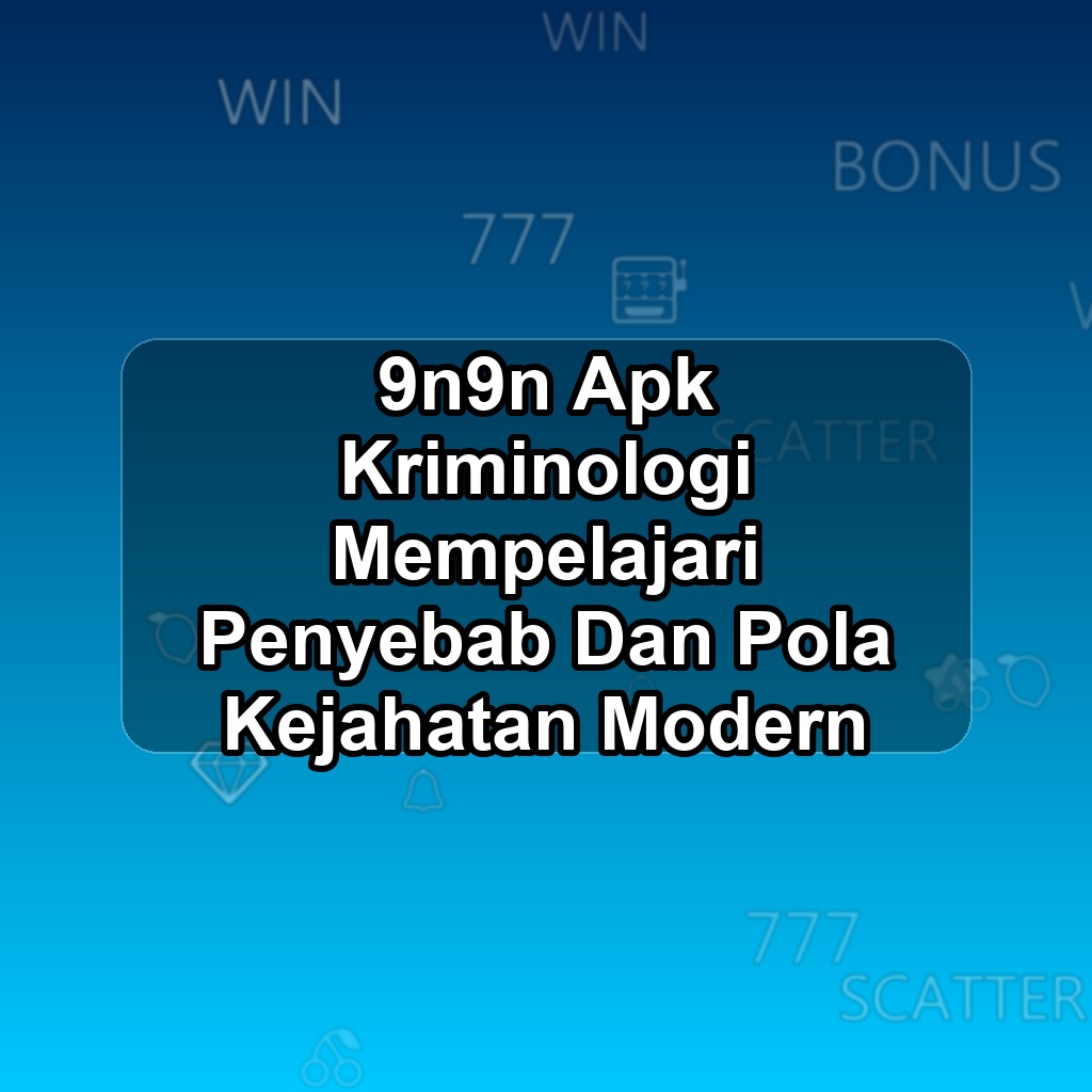 9n9n Unduh APK - Aplikasi Android Kriminologi 9n 9n