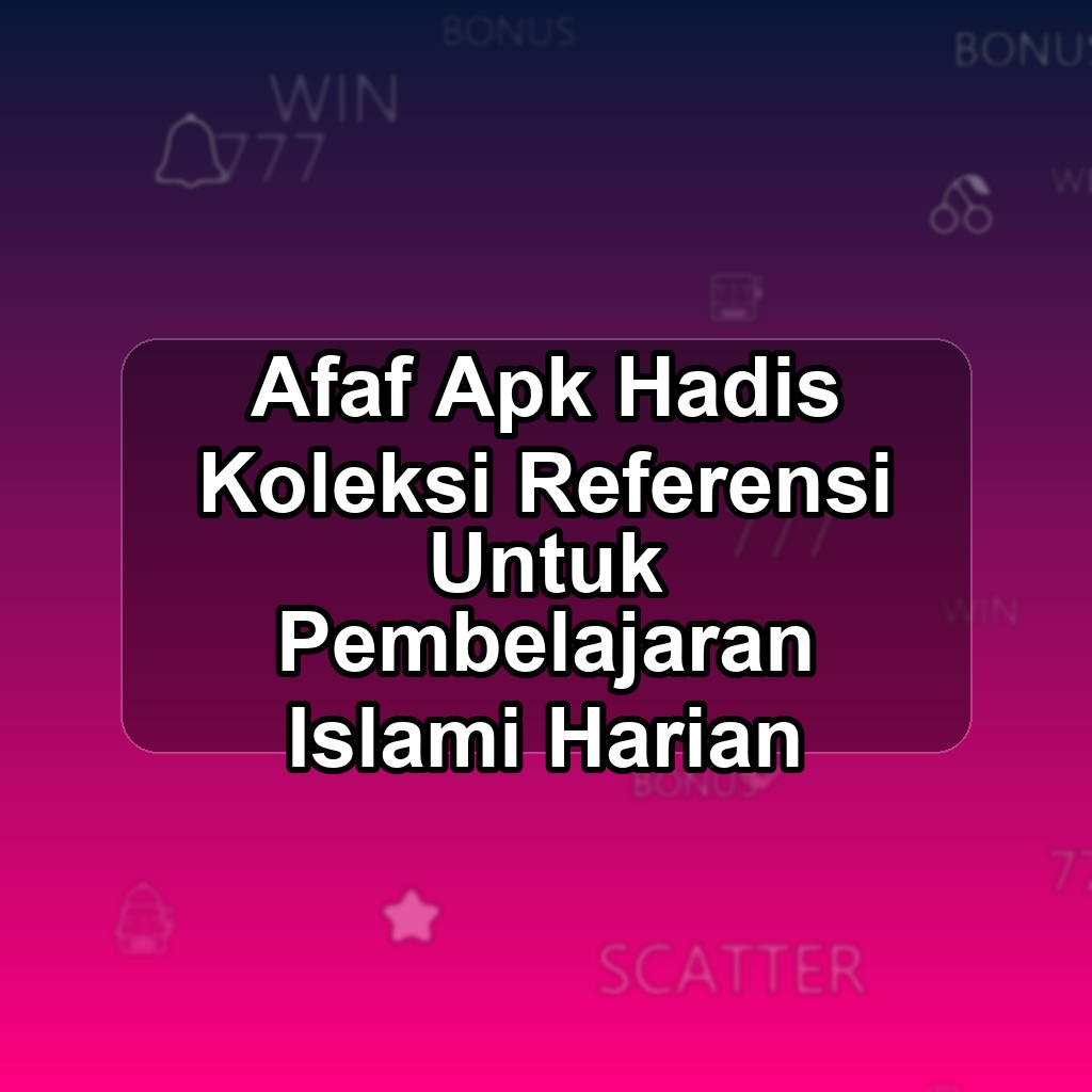 Afaf Unduh APK - Aplikasi Android Hadis Af Af