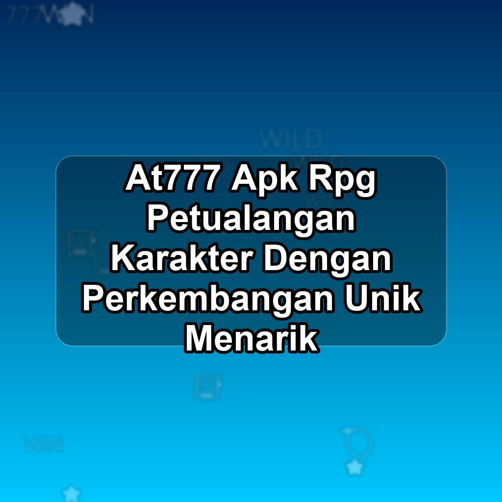 AT777 Unduh APK - Aplikasi Android Rpg At 777
