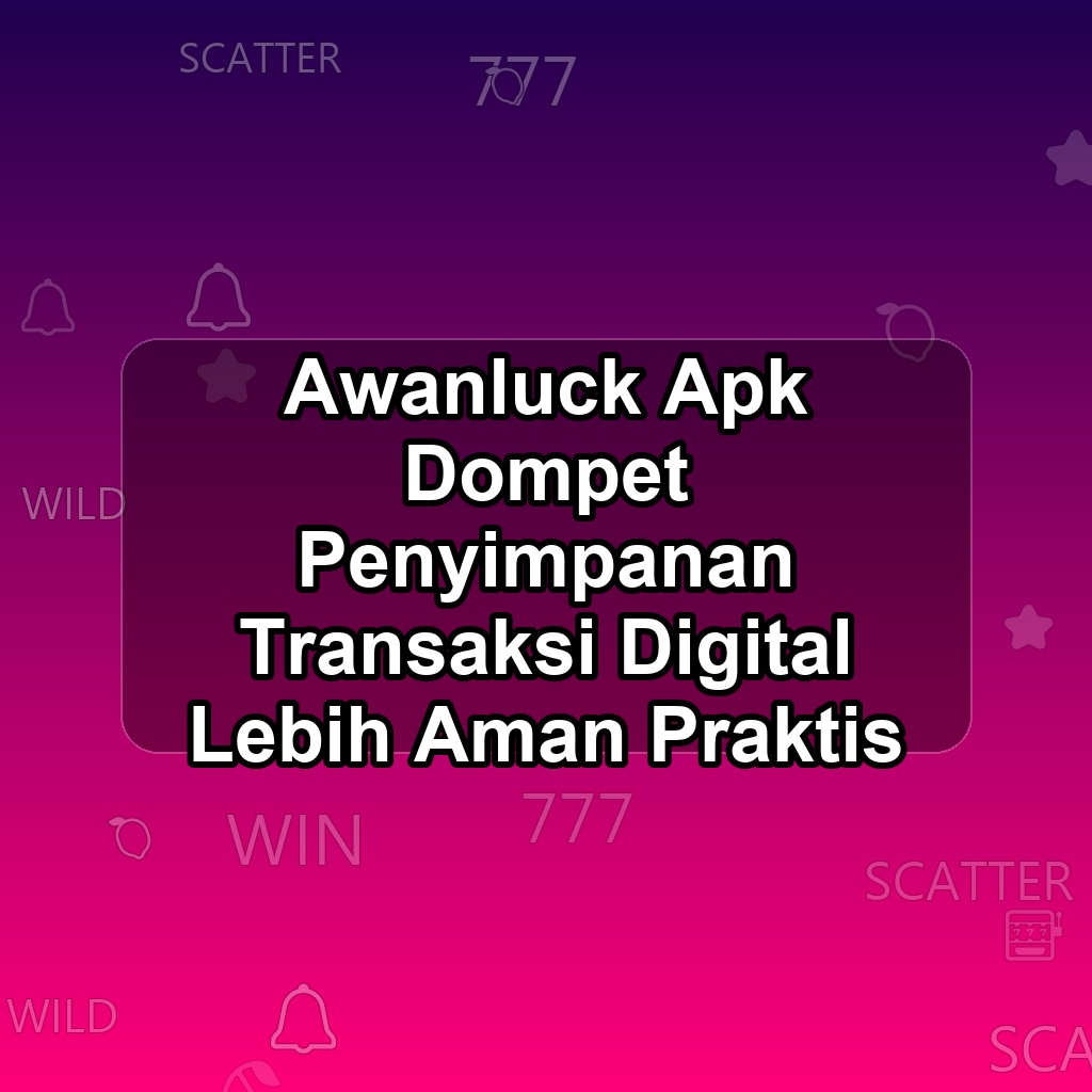 Awanluck Unduh APK - Aplikasi Android Dompet Awan Luck