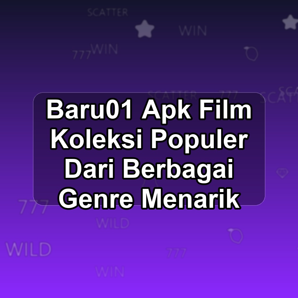 BARU01 Unduh APK - Aplikasi Android Film Baru 01