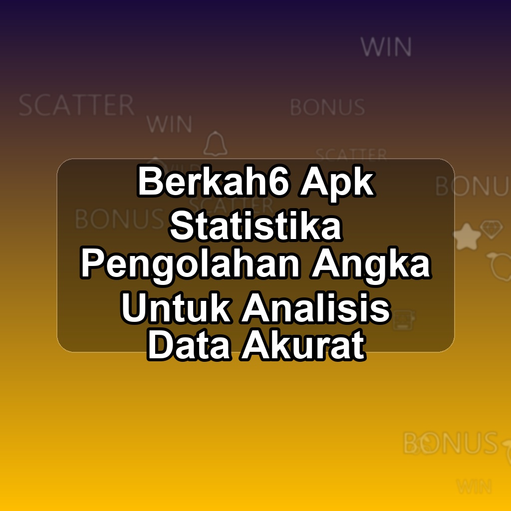 BERKAH6 Unduh APK - Aplikasi Android Statistika Berkah 6