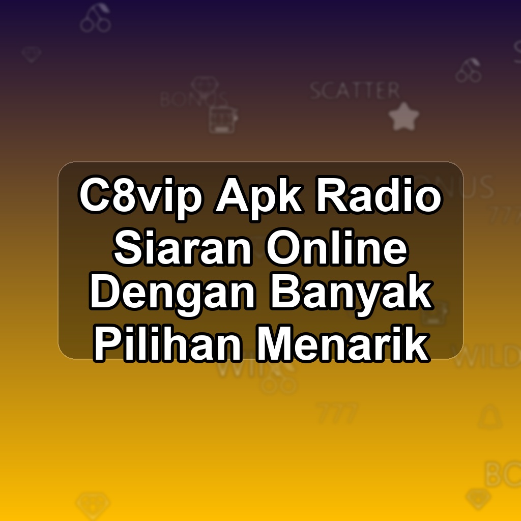 C8VIP Unduh APK - Aplikasi Android Radio C8 Vip