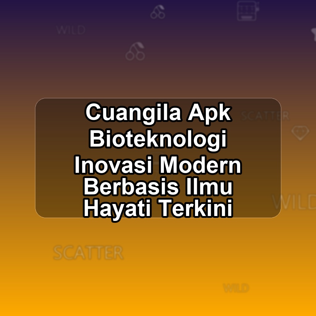 CUANGILA Unduh APK - Aplikasi Android Bioteknologi Cuan Gila