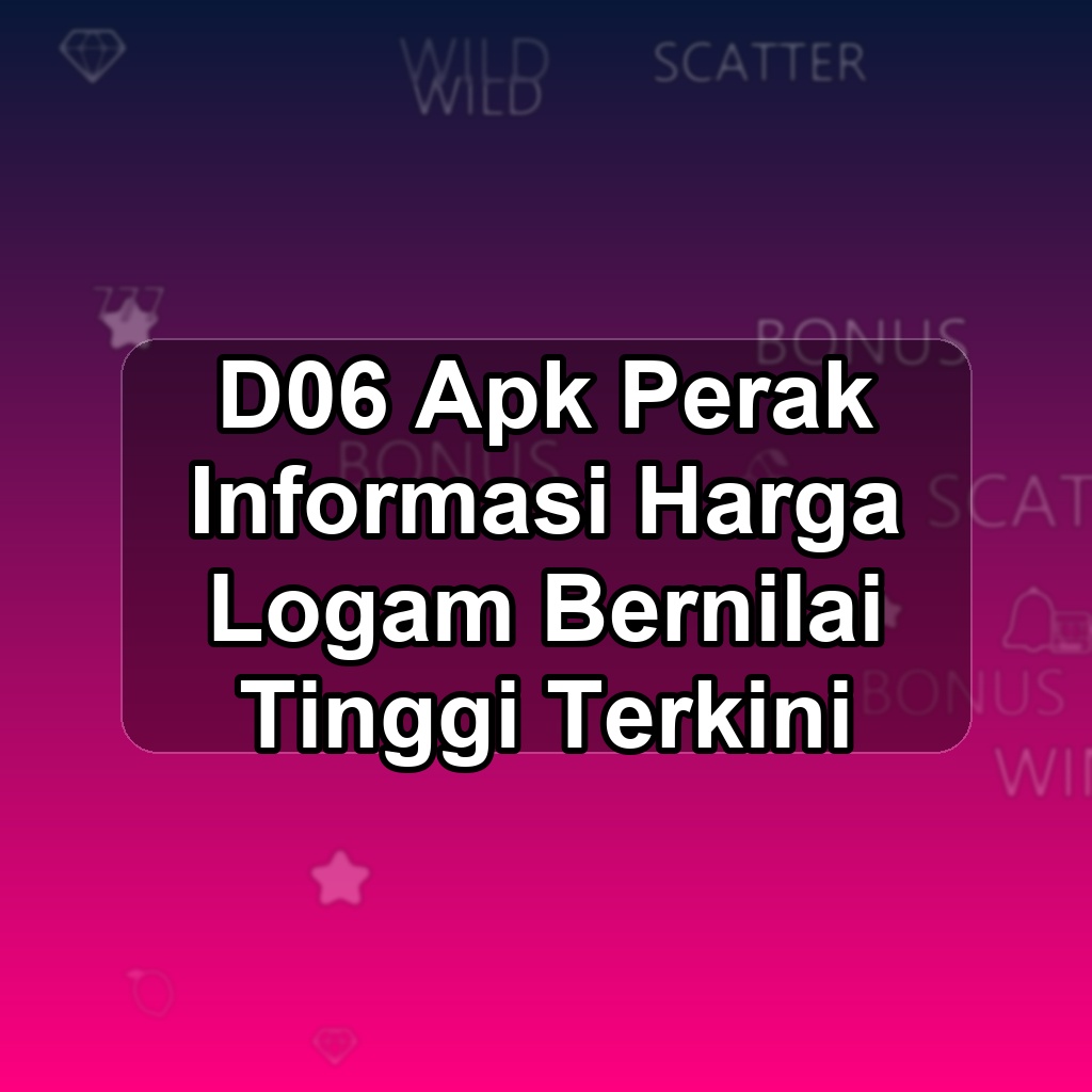 D06 Unduh APK - Aplikasi Android Perak D 06