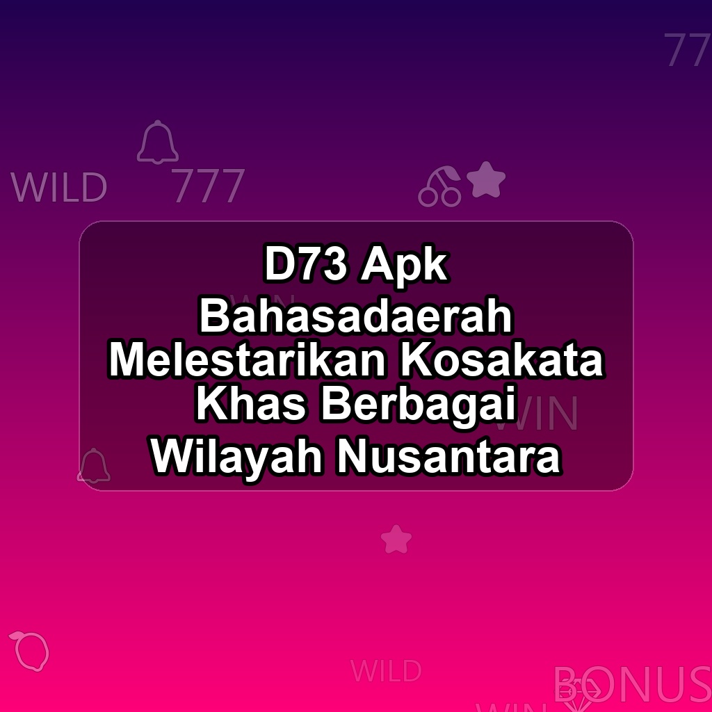 D73 Unduh APK - Aplikasi Android Bahasadaerah D 73