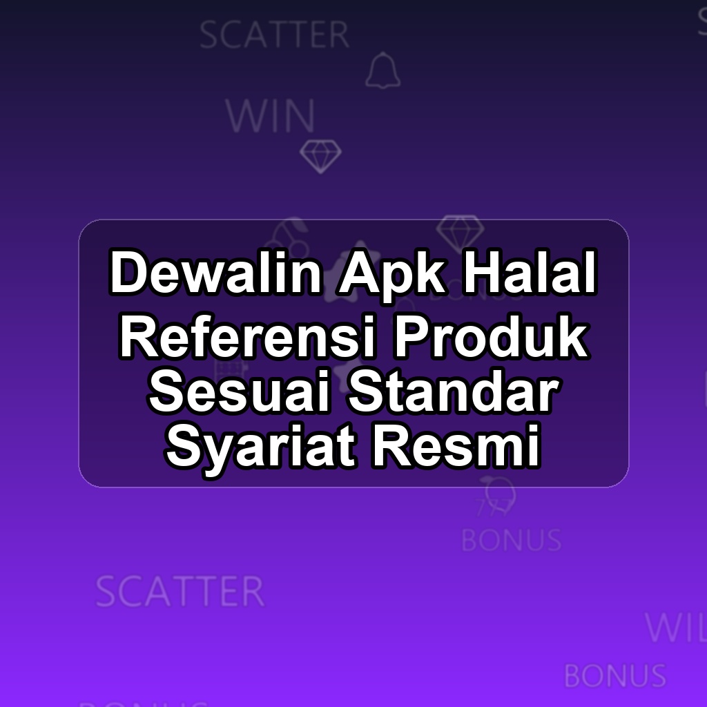 Dewalin Unduh APK - Aplikasi Android Halal Dewa Lin