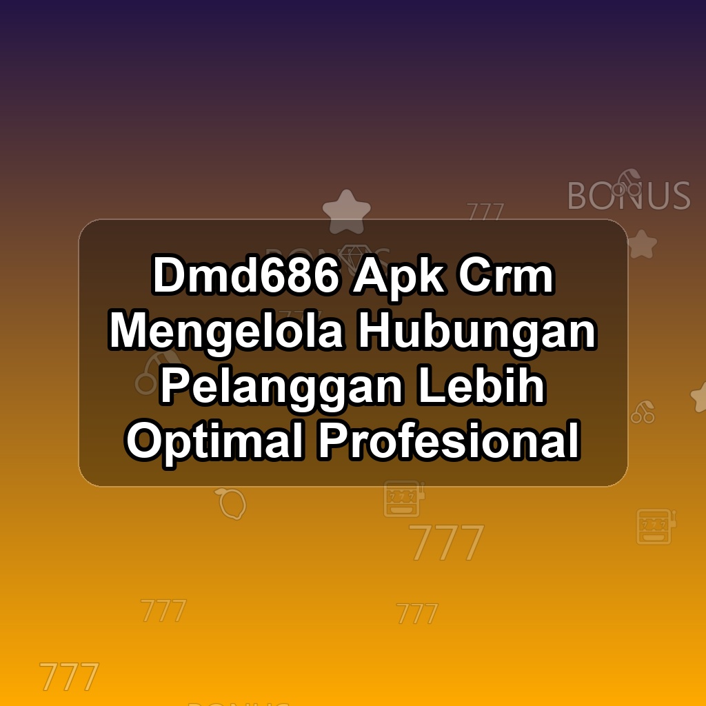 DMD686 Unduh APK - Aplikasi Android Crm Dmd 686