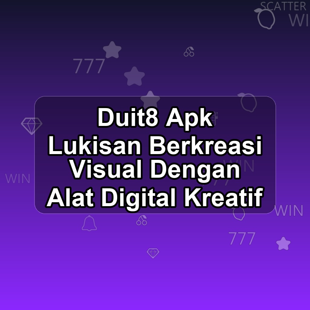 DUIT8 Unduh APK - Aplikasi Android Lukisan Dui T8