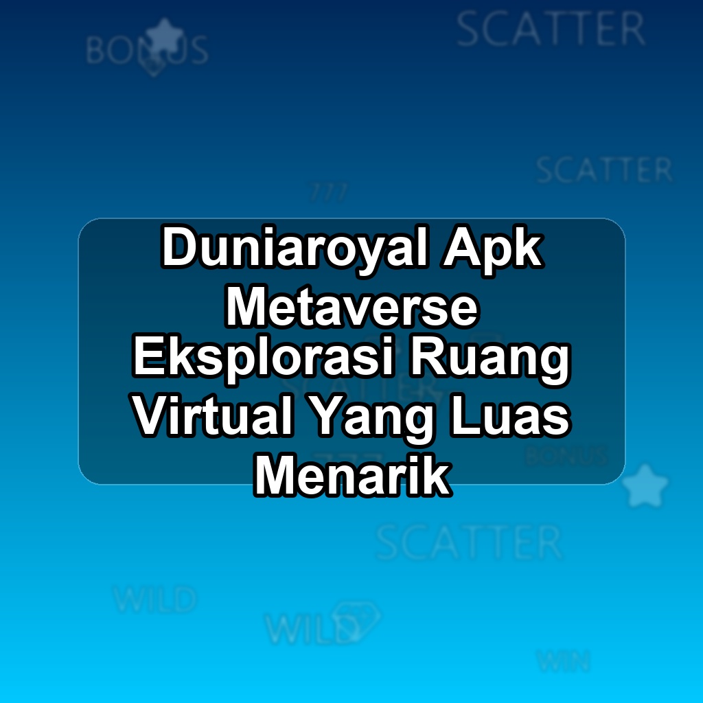 DUNIAROYAL Unduh APK - Aplikasi Android Metaverse Dunia Royal