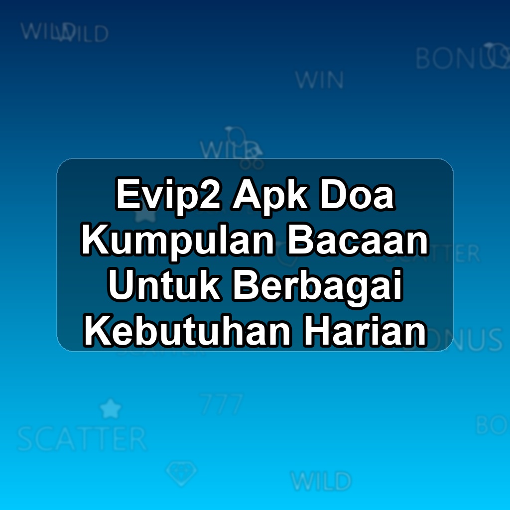EVIP2 Unduh APK - Aplikasi Android Doa Evi P2