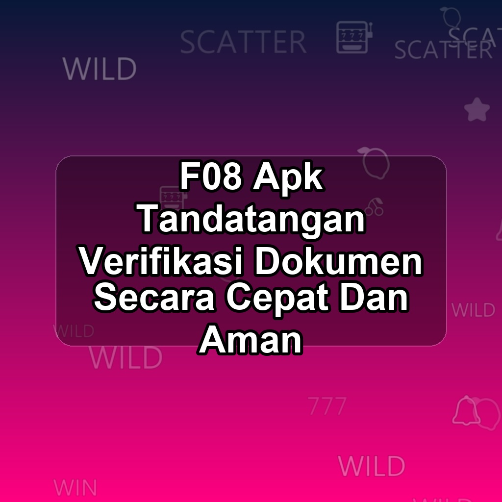 F08 Unduh APK - Aplikasi Android Tandatangan F 08
