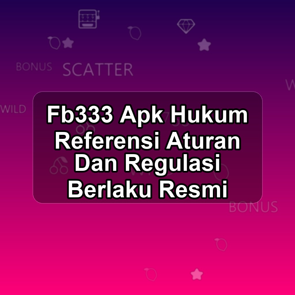 FB333 Unduh APK - Aplikasi Android Hukum Fb 333