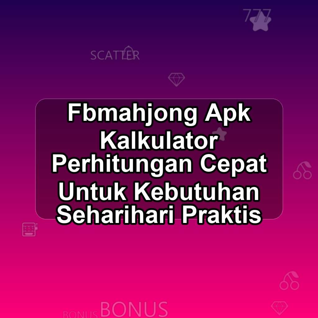 FBMAHJONG Unduh APK - Aplikasi Android Kalkulator Fb Mahjong