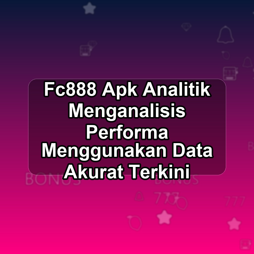 FC888 Unduh APK - Aplikasi Android Analitik Fc 888