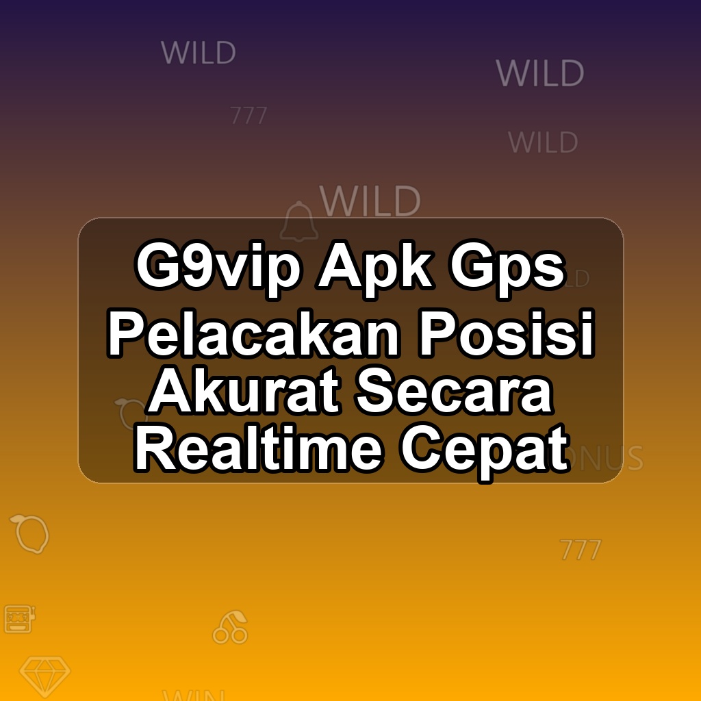 G9VIP Unduh APK - Aplikasi Android Gps G9 Ip