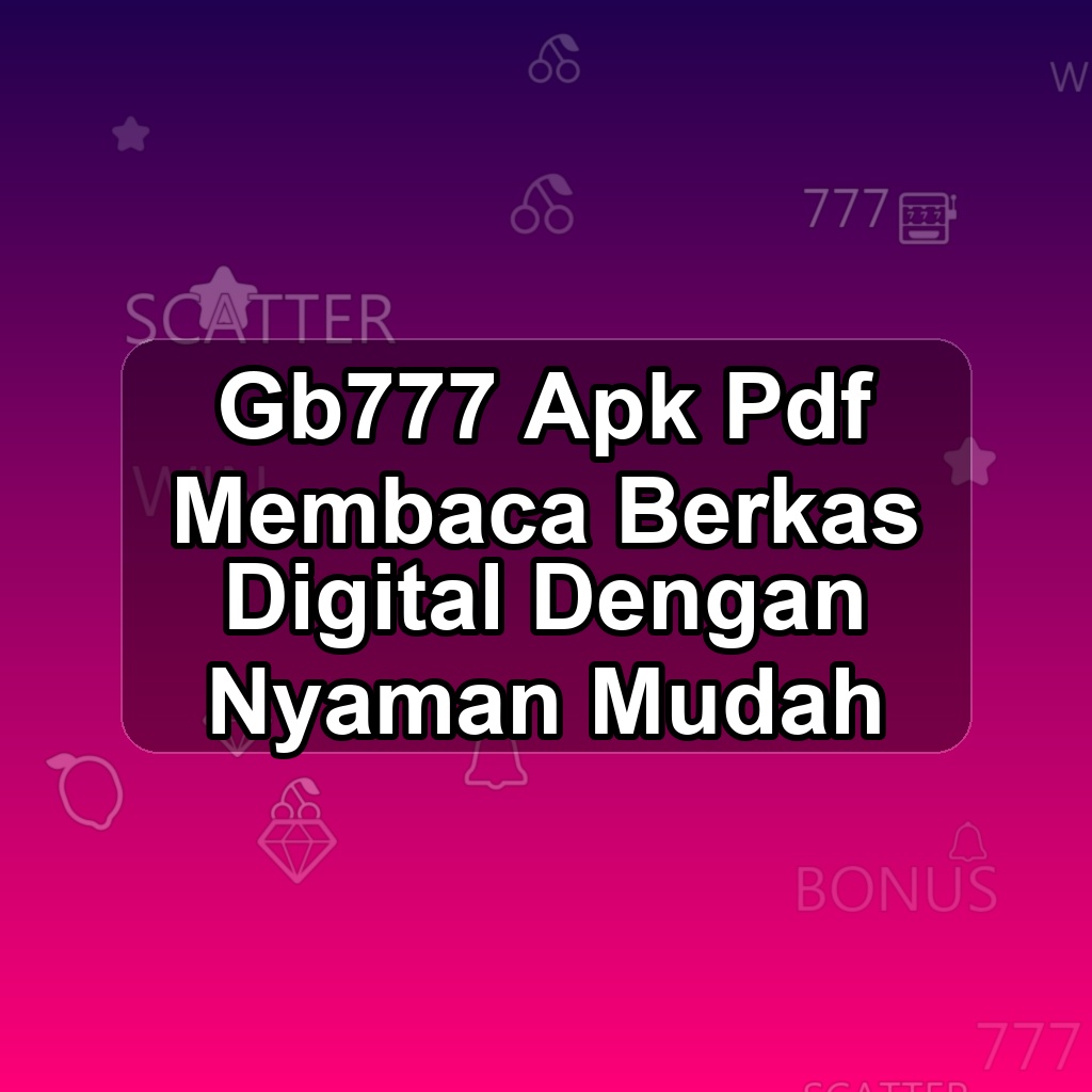 GB777 Unduh APK - Aplikasi Android Pdf Gb 777