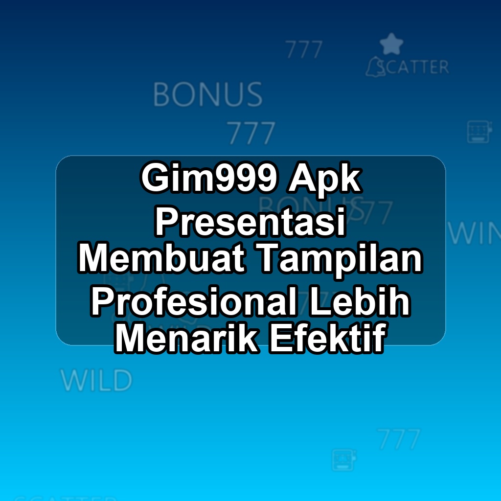 Gim999 Unduh APK - Aplikasi Android Presentasi Gim 999