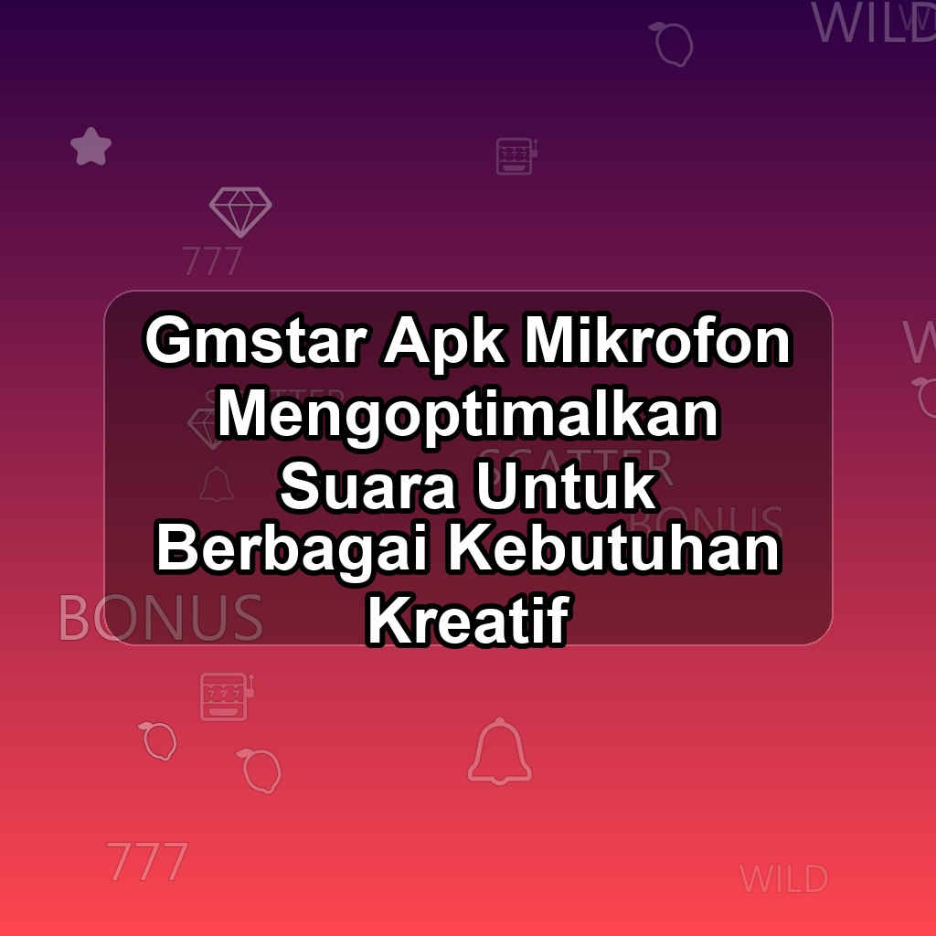 GMSTAR Unduh APK - Aplikasi Android Mikrofon Gms Tar