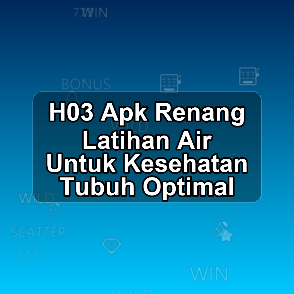 H03 Unduh APK - Aplikasi Android Renang H 03