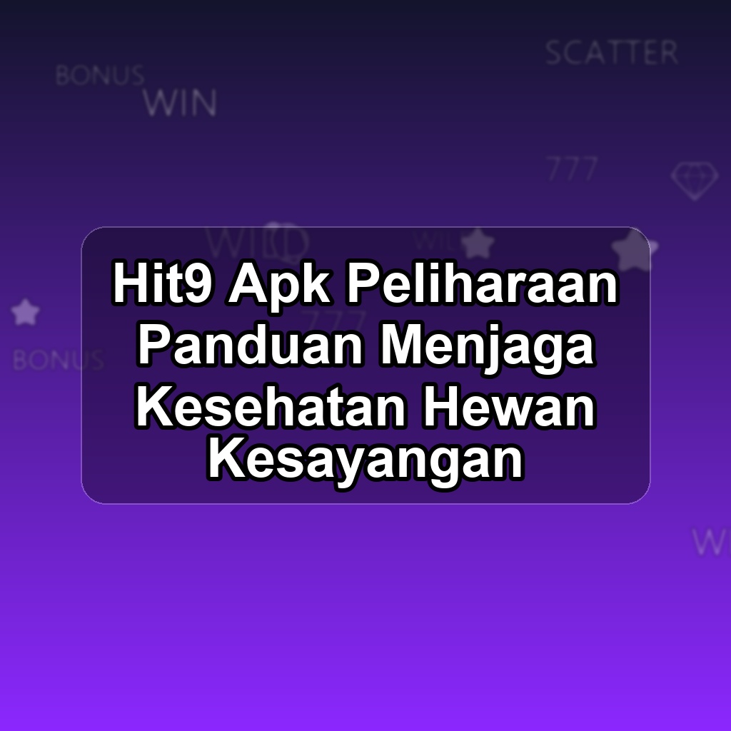 Hit9 Unduh APK - Aplikasi Android Peliharaan Hit 9