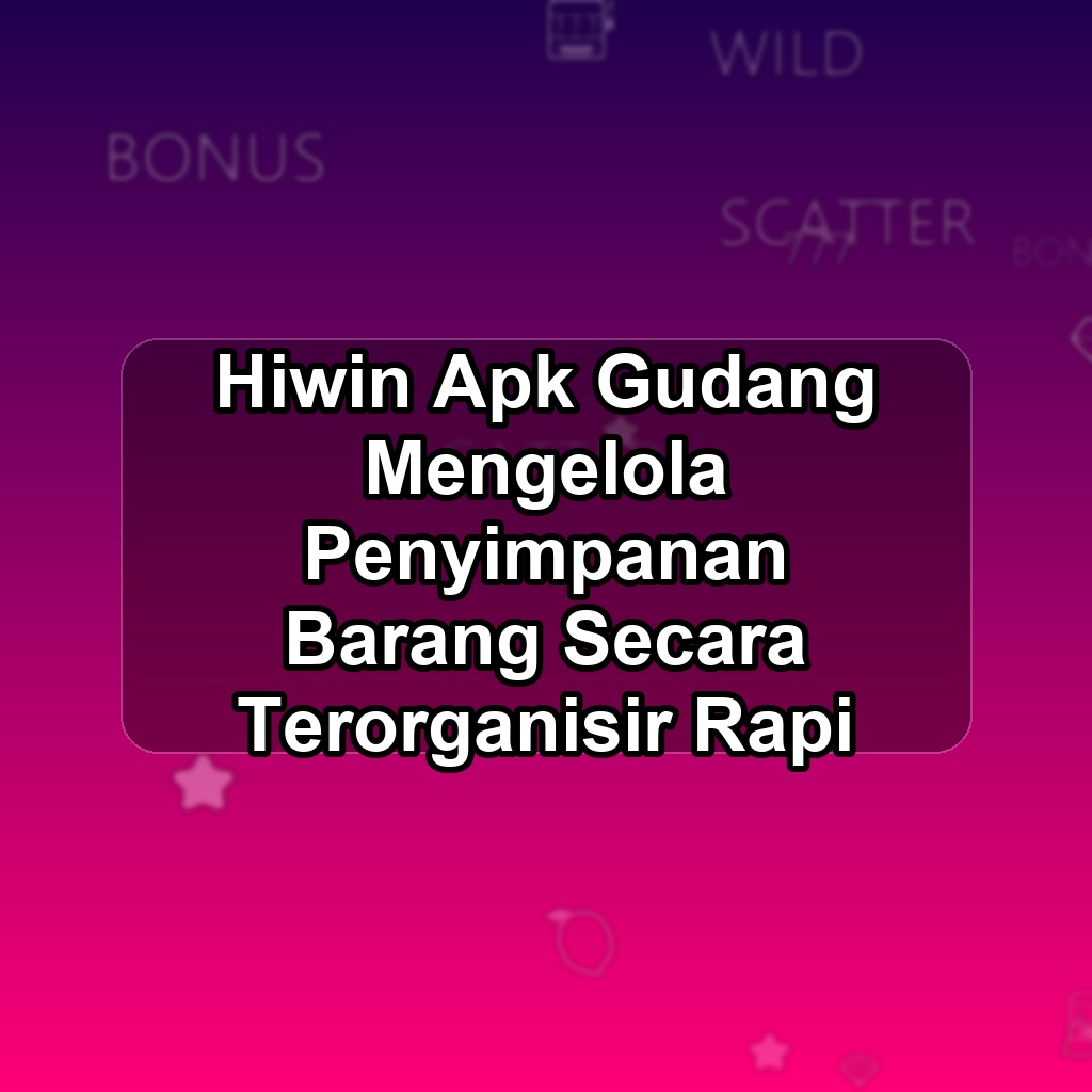 HIWIN Unduh APK - Aplikasi Android Gudang Hi Win