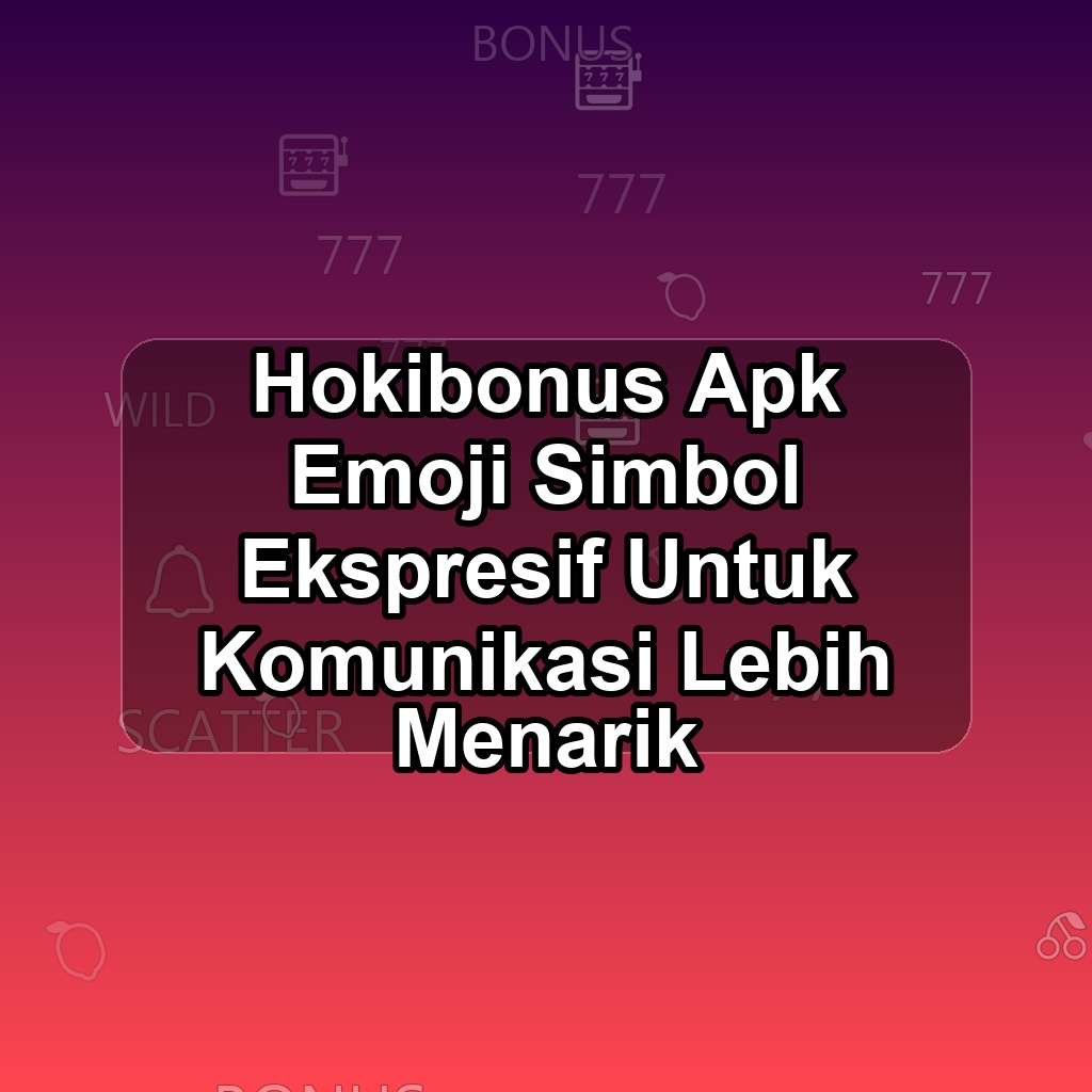 HOKIBONUS Unduh APK - Aplikasi Android Emoji Hoki Bonus