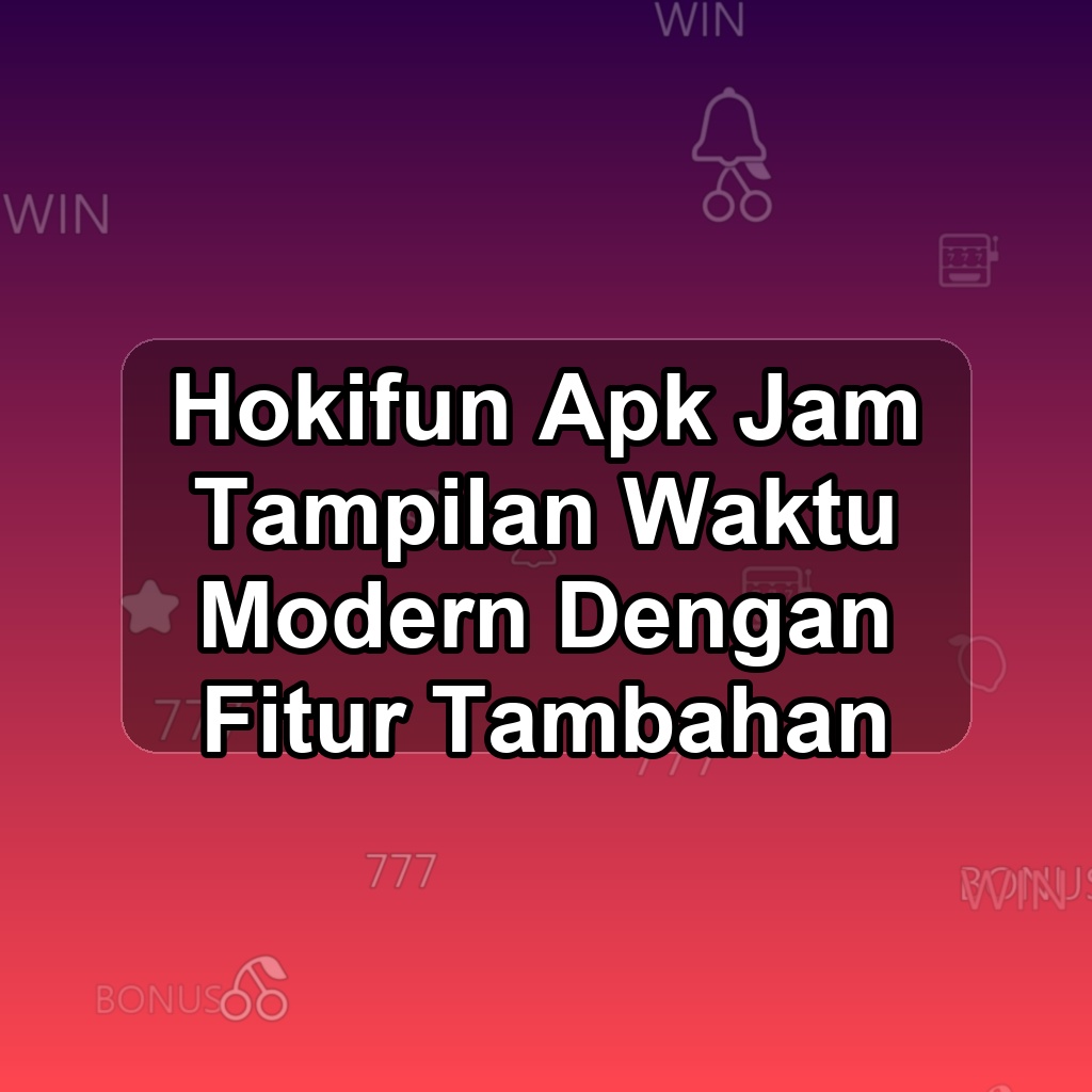 HOKIFUN Unduh APK - Aplikasi Android Jam Hoki Fun