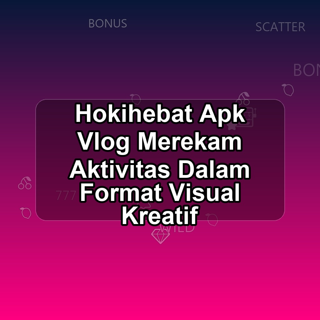 Hokihebat Unduh APK - Aplikasi Android Vlog Hoki Hebat