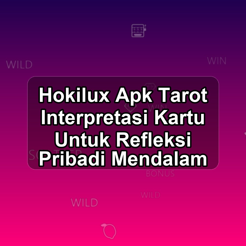 HOKILUX Unduh APK - Aplikasi Android Tarot Hoki Lux