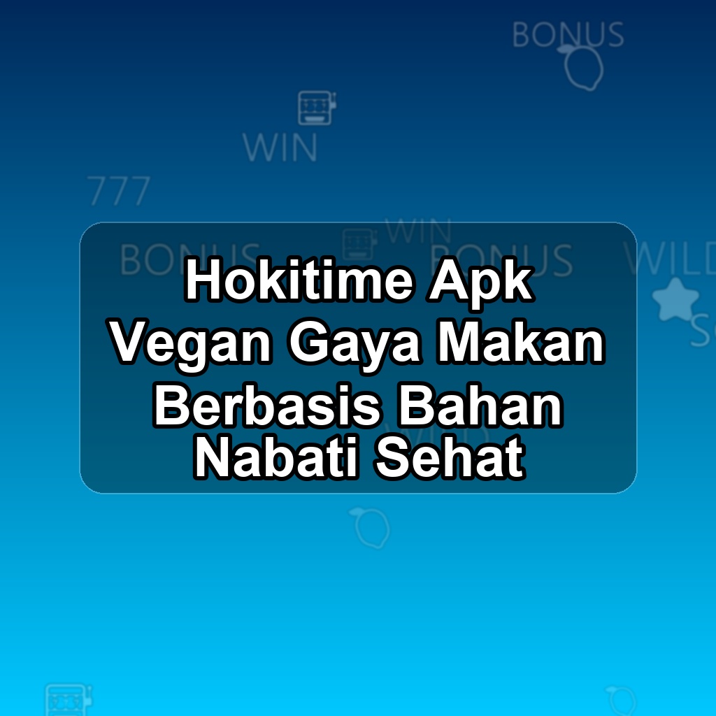 HOKITIME Unduh APK - Aplikasi Android Vegan Hoki Time