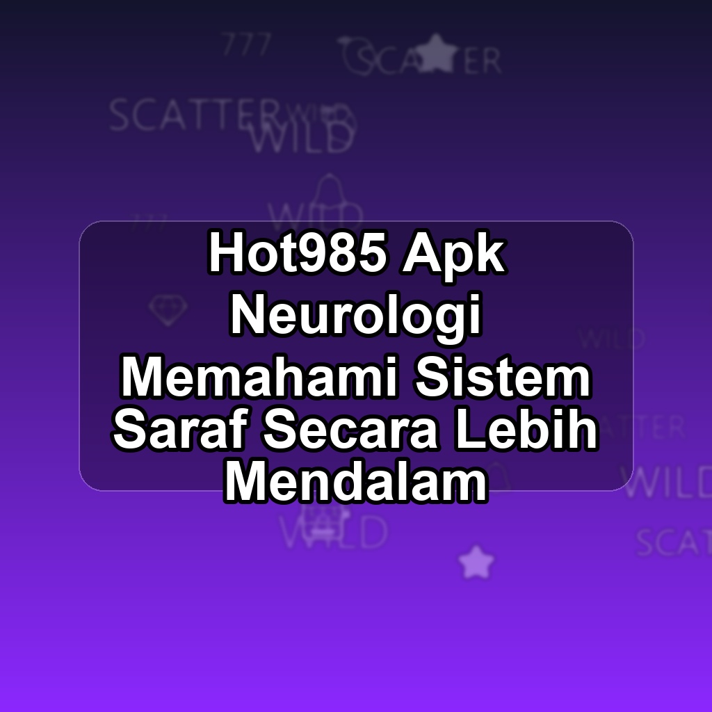 HOT985 Unduh APK - Aplikasi Android Neurologi Hot 985