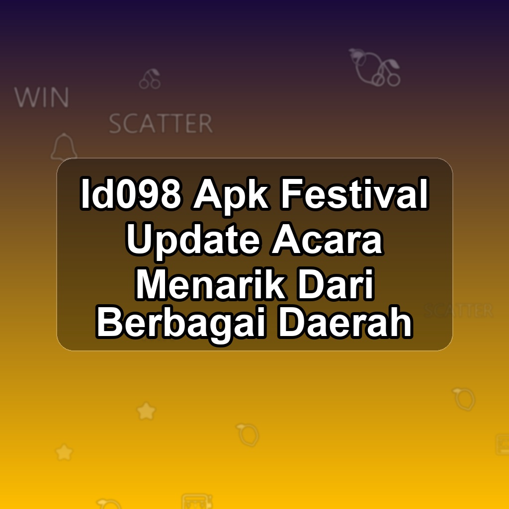 Id098 Unduh APK - Aplikasi Android Festival Id0 98