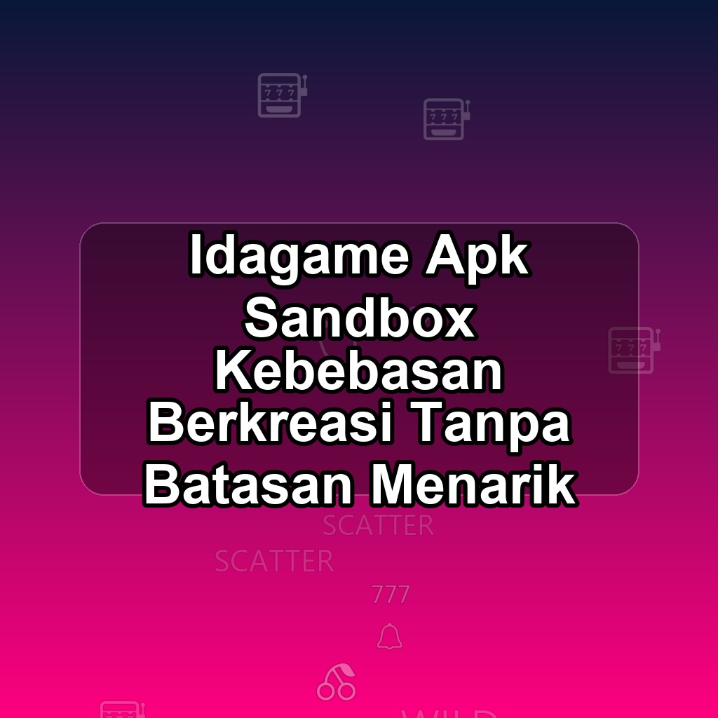 IDAGAME Unduh APK - Aplikasi Android Sandbox Ida Game
