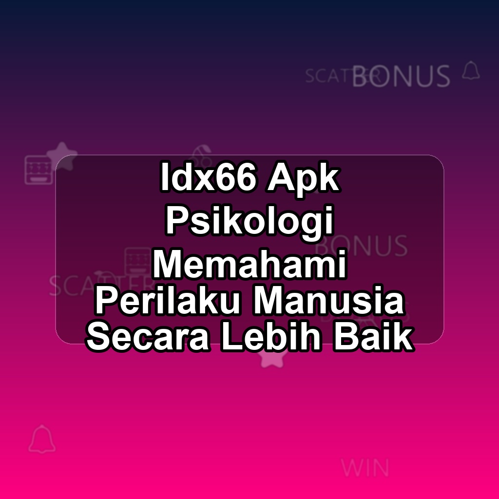 IDX66 Unduh APK - Aplikasi Android Psikologi Idx 66